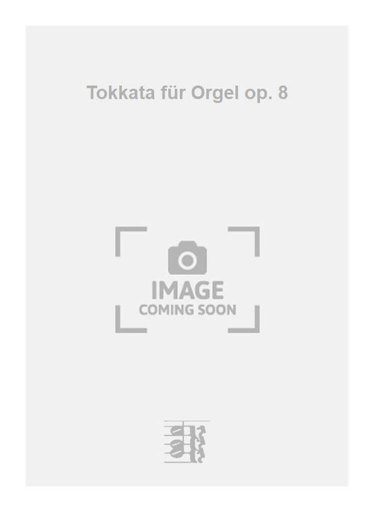 Tokkata für Orgel op. 8